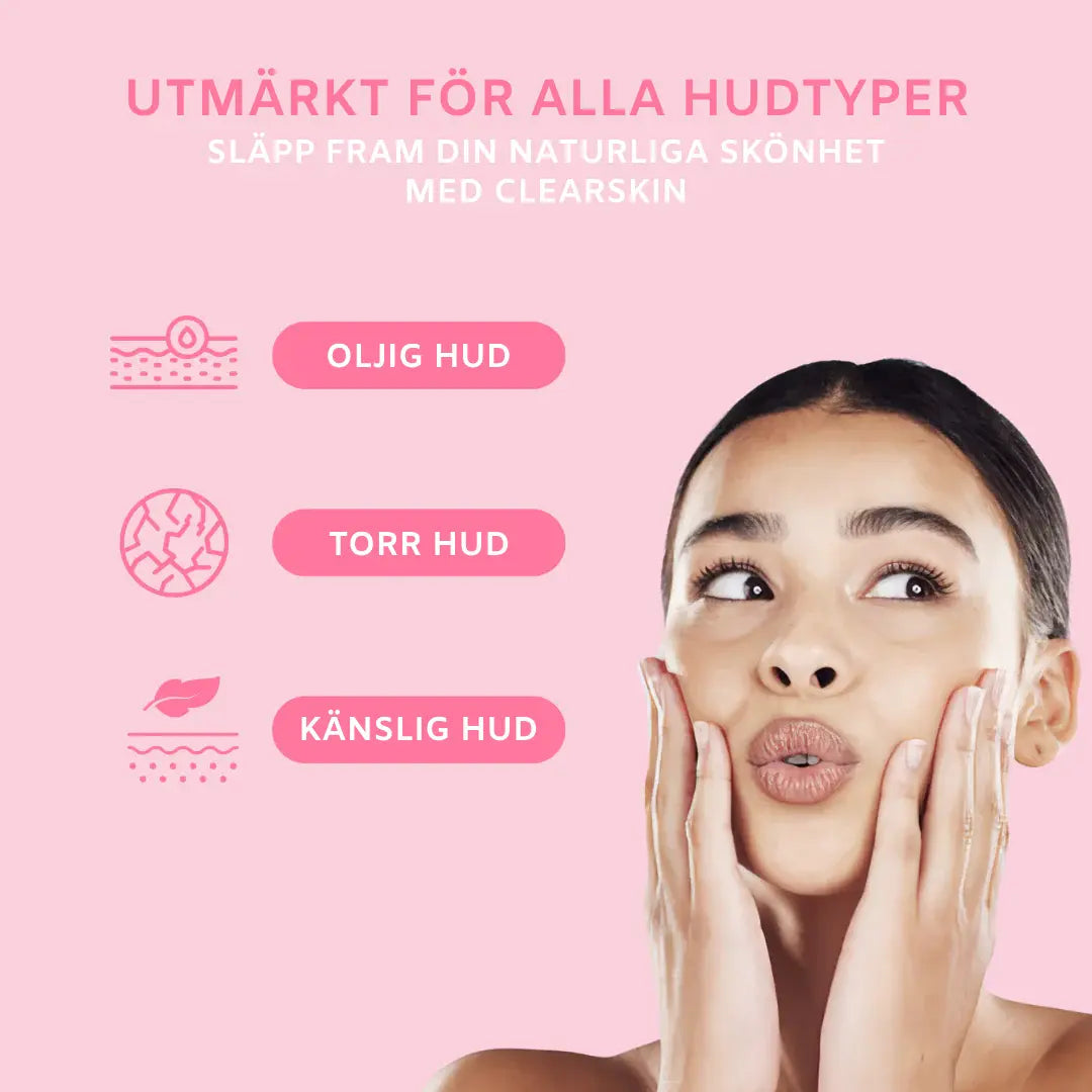 Kvinna med fräsch hy som står framför en rosa bakgrund med texten "Utmärkt för alla hudtyper" och "Släpp fram din naturliga skönhet med Clearskin". Bilden illustrerar olika hudtyper som oljig hud, torr hud och känslig hud.